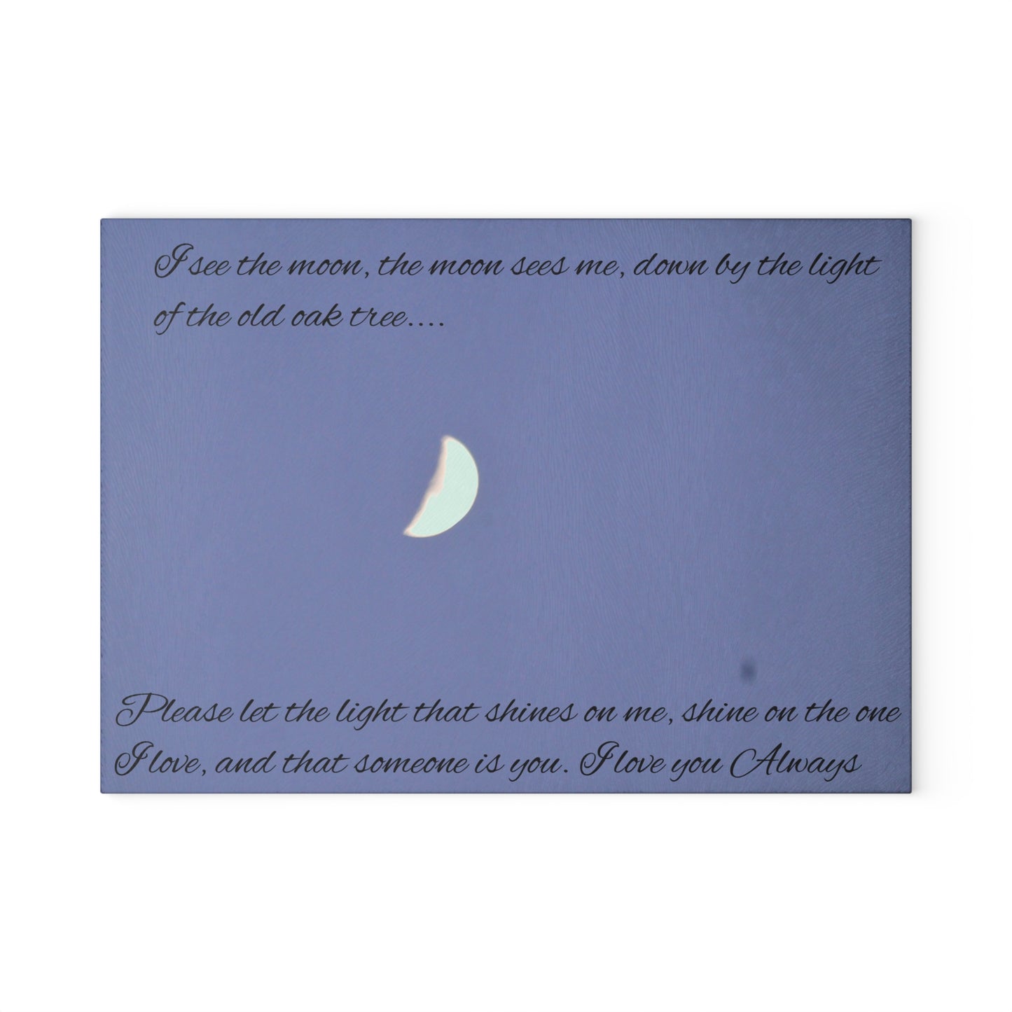 "I see the moon, the moon sees me....I love you" Glass Cutting Board